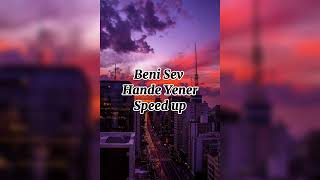 Hande Yener  Beni Sev speed up [upl. by Eldrid642]