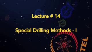 Lecture 14  Special Drilling MethodsI [upl. by Saile]