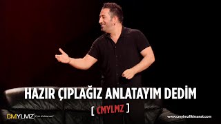 CMYLMZ  Hazır Çıplağız Anlatayım dedim [upl. by Enilekcaj77]