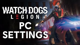 Watch Dogs Legion PC Settings Breakdown  NGON [upl. by Amjan537]