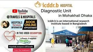 ICDDRBHospitalDiagnostiUnit in Mohakhali Dhaka  Full details info in Video description [upl. by Eenwat]