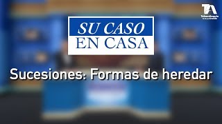 Su Caso en Casa Sucesiones Formas de heredar  Teleantioquia [upl. by Maxama735]