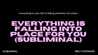 WARNING EXTREMELY POWERFUL Everything Is Falling Into Place for You Subliminal INSTANT RESULTS [upl. by Jemie837]