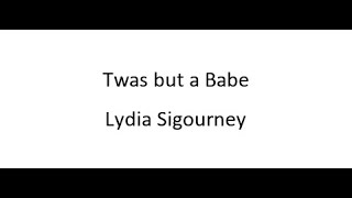 Twas but a Babe  Lydia Sigourney [upl. by Cacilie446]