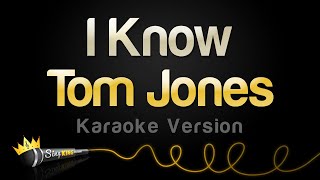 Tom Jones  I Know Karaoke Version [upl. by Tenney905]