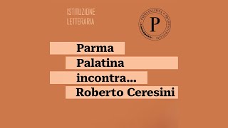 Parma Palatina incontra Roberto Ceresini [upl. by Pansir]