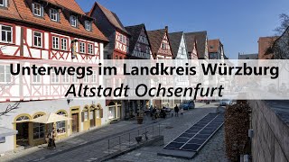 Ochsenfurt  Unterwegs im Landkreis Würzburg [upl. by Roley]