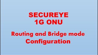 Secureye 1G XPON ONU Configuration  Routing amp Bridge mode  Hindi [upl. by Holladay]