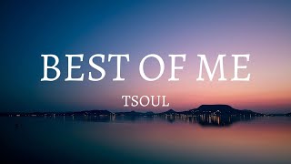 TSoul  Best Of Me Lyrics [upl. by Mohn]