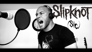 Sic  Slipknot Vocal Cover [upl. by Hayes216]