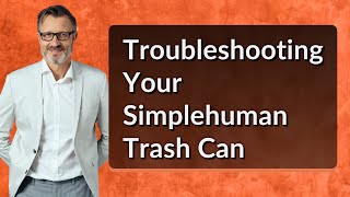 Troubleshooting Your Simplehuman Trash Can [upl. by Godric536]