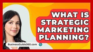 What Is Strategic Marketing Planning  BusinessGuide360com [upl. by Nanreit374]