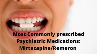 Most Commonly prescribed Psychiatric Medications MirtazapineRemeron [upl. by Ecnahc323]