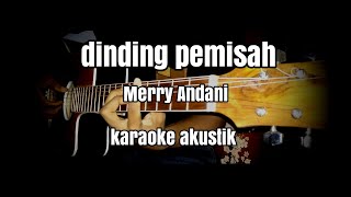 Dinding Pemisah  Merry Andani  karaoke akustik cover [upl. by Corey]