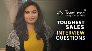 Toughest Sales Interview Questions  How to answer them  TeamLease Services Limited [upl. by Akenahc]