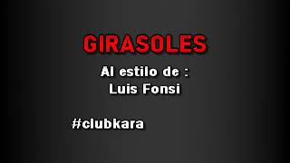 Luis Fonsi  Girasoles ACUSTICO KARAOKE  FULL [upl. by Bearce950]