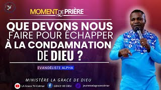 Prière spéciale du Soir  Que devons nous faire pour échapper à la condamnation de DIEU EV ALPHA [upl. by Jedediah]