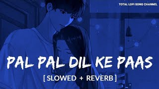 Seene Se Tere Sar Ko Laga Ke  Slowed And Reverb   Arijit Singh  Pal Pal Dil Ke Paas  Total Lofi [upl. by Sorazal]