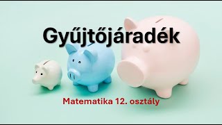 Gyűjtőjáradék  Matematika 12osztály [upl. by Mick]