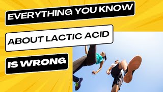 Why Everything You Know About Lactic Acid Is Wrong [upl. by Anirehc109]