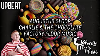 Augustus Gloop  Charlie and the Chocolate Factory  Upbeat Floor Music [upl. by Annairoc]