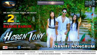 MEGHALAYA FILMHABAN TONYOFFICIAL VIDEOBAROH BAROH DANIEL NONGRUM FILMS [upl. by Ydissac]