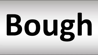 How to Pronounce Bough [upl. by Dulla644]