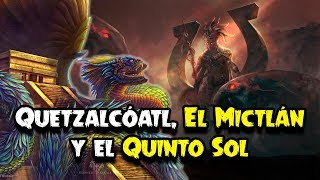 El Mito de Quetzalcóatl el Mictlán y el Quinto Sol [upl. by Aciemaj]