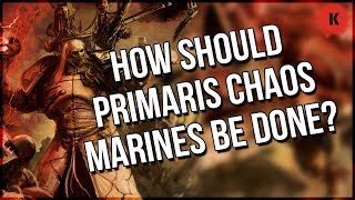 If Chaos Primaris Space Marines DO Happen How Should Games Workshop Handle It [upl. by Azitram205]