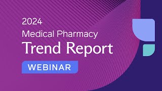 2024 Medical Pharmacy Trend Report Webinar [upl. by Asillem]