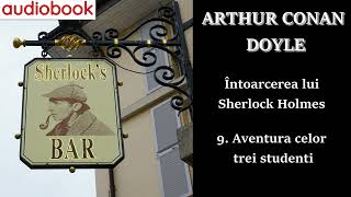 Sir Arthur Conan Doyle  Întoarcerea lui Sherlock Holmes 9 Aventura celor 3 studenti  🎧 [upl. by Wester826]