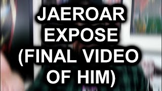 Jaeroar Exposed Final Video on Him [upl. by Proctor]