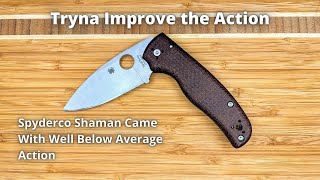 Attempting to Improve Spyderco Shaman Action [upl. by Micah267]