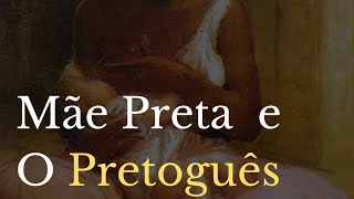 A Mãe preta e pretoguês [upl. by Diann]