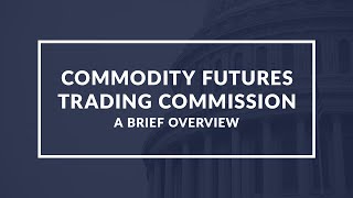 Understanding the Commodity Futures Trading Commission CFTC  A Quick Guide [upl. by Tjon]