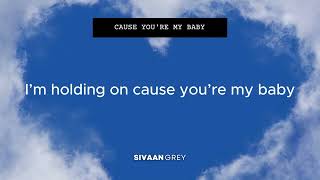 Cause Youre My Baby Lyrics  Synth Pop  New Pop Music 2024  Sivaan Grey [upl. by Nyladnek]