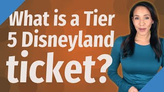 What is a Tier 5 Disneyland ticket [upl. by Atilek]