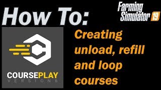 How to creating unload refill and loop courses with courseplay [upl. by Yelserp646]