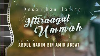 Kajian Islam Keshahihan Hadits Iftiraqul Ummah  Ustadz Abdul Hakim Amir Abdat [upl. by Blanche443]