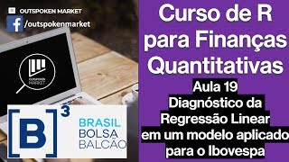 Aula 19  Diagnóstico da Regressão Linear em um modelo aplicado para o Ibovespa [upl. by Aym]