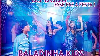 BALADINHA KIDS DJ DUDU ESSE FAZ A FESTA [upl. by Gottlieb]