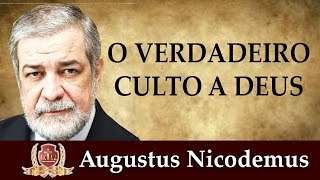 O Verdadeiro Culto a Deus Vídeo 3 Completo Augustus Nicodemusm4v [upl. by Gee754]