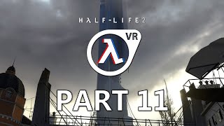 HalfLife 2 VR Playthrough  Part 11 [upl. by Llenoil]