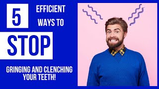 5 Efficient Ways to STOP Grinding and Clenching Your Teeth Repeat Daily for 28 Days [upl. by Norabel326]