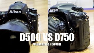 Nikon D500 vs D750 prueba de ISO y enfoque [upl. by Nitsirt]