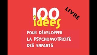 LIVRE  100 Idées pour développer la psychomotricité des enfants [upl. by Philippa]