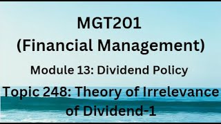 MGT201Financial Management Module 13Dividend Policy Topic 248Theory of Irrelevance of Dividend1 [upl. by Odysseus]