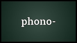 Phono Meaning [upl. by Gnoh]