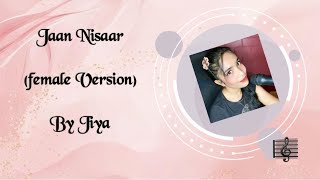 Jaan Nisaar  Female Version  By Jiya [upl. by Ialda]