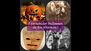 O Perturbador Halloween da Era Vitoriana [upl. by Atiuqa]